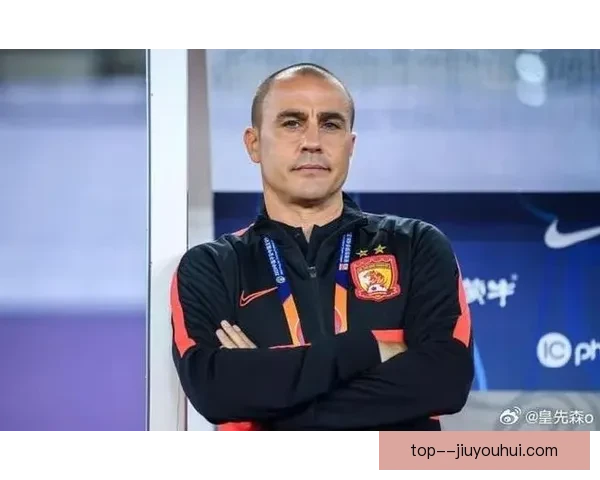 卡纳瓦罗两度执教广州恒大成就与挑战回顾